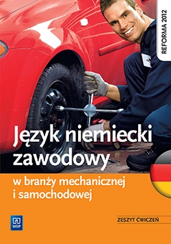 Język niemiecki zawodowy w branży samochodowej i mechanicznej. Zeszyt ćwiczeń