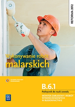 Wykonywanie robót malarskich. Kwalifikacja B.6.1. Podręcznik do nauki zawodu monter zabudowy i robót wykończeniowych w budownictwie