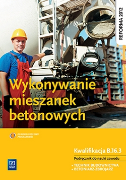 Wykonywanie mieszanek betonowych. Podręcznik do nauki zawodu technik budownictwa