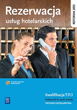 Rezerwacja usług hotelarskich. Podręcznik do nauki zawodu technik hotelarstwa