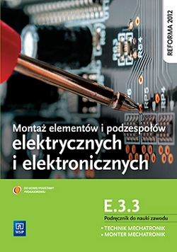 Montaż elementów i podzespołów elektrycznych i elektronicznych. Kwalifikacja E.3.3