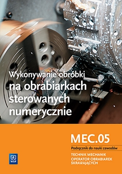 Wykonywanie obróbki na obrabiarkach sterowanych numerycznie. Kwalifikacja M.19.4