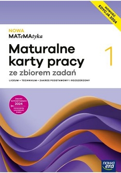 NOWA MATeMAtyka 1.Zakres podstawowy i rozszerzony. Maturalne karty pracy ze zbiorem zdań. NOWOŚĆ