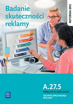 Badanie skuteczności reklamy. Kwalifikacja A.27.5. Podręcznik do nauki zawodu technik organizacji reklamy