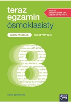 Teraz egzamin ósmoklasisty. Język angielski. Repetytorium. Egzaminy od 2025