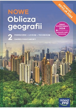 NOWE Oblicza geografii 2. Zakres podstawowy. Podręcznik. Nowa edycja