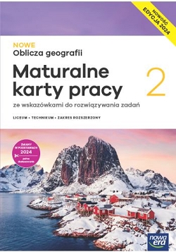 NOWE Oblicza geografii 2. Zakres rozszerzony. Maturalne karty pracy. Nowa edycja