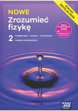 NOWE Zrozumieć fizykę 2. Podręcznik. Zakres rozszerzony. Nowa Edycja