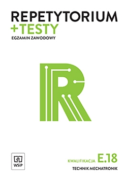 Repetytorium i testy egzaminacyjne. Technik mechatronik. Kwalifikacja E.18. Egzamin zawodowy