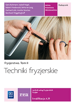 Fryzjerstwo. Techniki fryzjerskie. Podręcznik do kształcenia w zawodzie fryzjer i technik usług fryzjerskich. Tom II