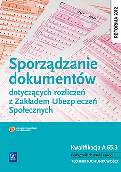 Sporządzanie dokumentów dotyczących rozliczeń z ZUS Kwalifikacja A.65.3 Technik rachunkowości