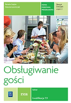 Obsługiwanie gości. Zeszyt ćwiczeń do nauki zawodu kelner. Część 2