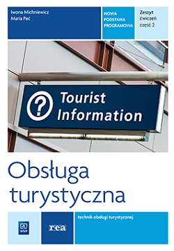 Obsługa turystyczna. Kwalifikacja T.13. Zeszyt ćwiczeń do nauki zawodu technik obsługi turystycznej. Część 2