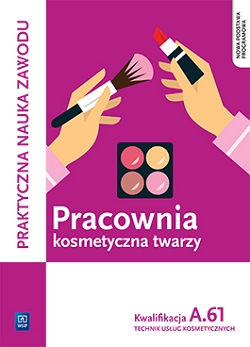 Pracownia kosmetyczna twarzy. Wykonywanie zabiegów kosmetycznych twarzy. Kwalifikacja A.61
