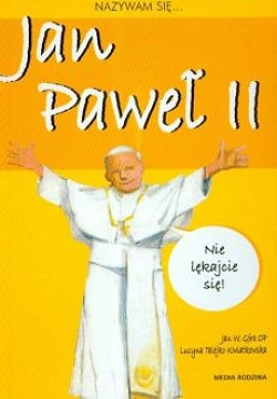 Nazywam się Jan Paweł II - Jan Góra, Lucyna Talejko