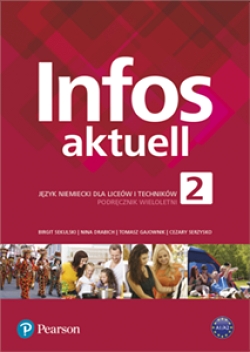 Infos Aktuell 2. Język Niemiecki. Podręcznik + kod (Interaktywny podręcznik + interaktywny zeszyt ćwiczeń). Liceum i Technikum