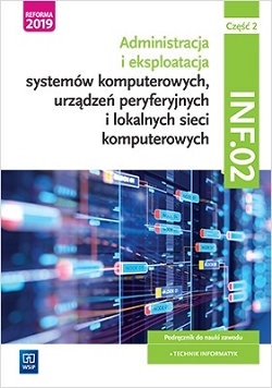 Administracja i eksploatacja systemów komputerowych, urządzeń peryferyjnych i lokalnych sieci komputerowych. INF.02. Część 2