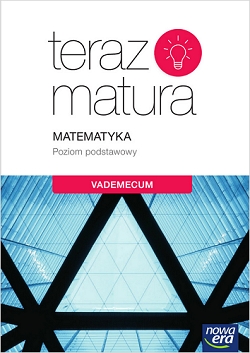 Teraz matura. Matematyka, poziom podstawowy. Vademecum
