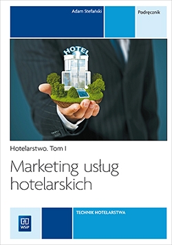 Marketing usług hotelarskich. Hotelarstwo. Podręcznik do nauki zawodu technik hotelarstwa. Tom I