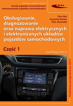 Obsługiwanie, diagnozowanie oraz naprawa elektrycznych i elektronicznych układów pojazdów samochodowych. Część 1