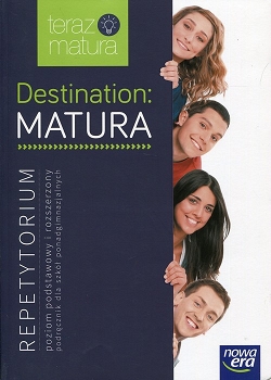 Destination Matura. Repetytorium poziom podstawowy i rozszerzony
