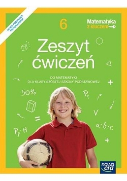 Matematyka z kluczem. Klasa 6. Zeszyt ćwiczeń do matematyki dla szkoły podstawowej