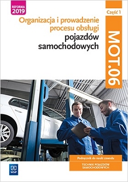 Organizacja i prowadzenie procesu obsługi pojazdów samochodowych. MOT.06. Technik pojazdów samochodowych. Część 1