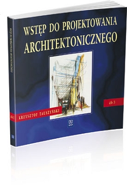 Wstęp do projektowania architektonicznego. Dokumentacja budowlana. Podręcznik. Część 3