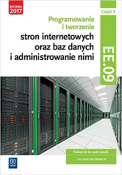 Programowanie i tworzenie stron internetowych oraz baz danych i administrowanie nimi. Kwalifikacja EE.09. Część 3