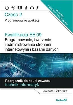 Kwalifikacja EE.09. Część 2. Programowanie, tworzenie i administrowanie stronami internetowymi i bazami danych