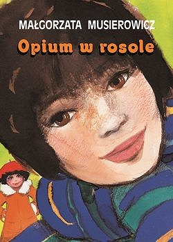 OPIUM W ROSOLE MAŁGORZATA MUSIEROWICZ