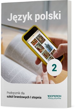 Język polski. Podręcznik. Klasa 2. Szkoła branżowa I stopnia. Reforma 2019