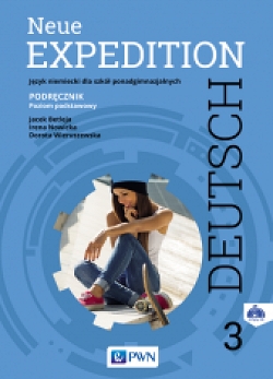 Neue Expedition Deutsch 3. Poziom podstawowy.Podręcznik do języka niemieckiego dla szkół ponadgimnazjalnych