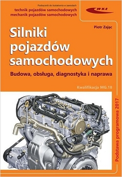 Silniki pojazdów samochodowych. Budowa, obsługa, diagnostyka i naprawa. Kwalifikacja MG.18