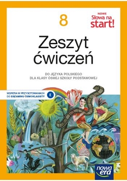 NOWE Słowa na start! 8. Zeszyt ćwiczeń do języka polskiego dla klasy ósmej szkoły podstawowej