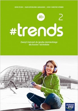 #trends 2. Zeszyt ćwiczeń. Język niemiecki. Poziom A1+. Reforma 2019