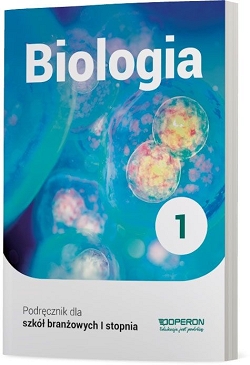 Biologia. Podręcznik. Klasa 1. Szkoła branżowa I stopnia. Reforma 2019