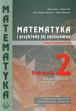 Matematyka i przykłady jej zastosowań 2. Podręcznik. Zakres podstawowy. Reforma 2019