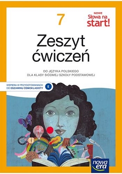 NOWE Słowa na start! 7. Zeszyt ćwiczeń do języka polskiego dla klasy siódmej szkoły podstawowej