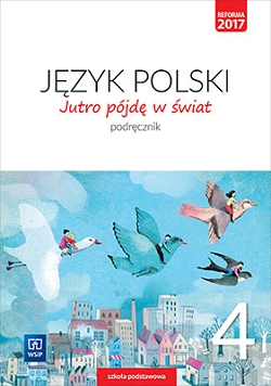 Jutro pójdę w świat. Język polski. Podręcznik. Klasa 4