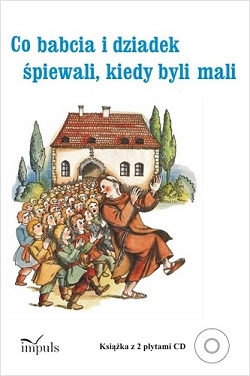 Co babcia i dziadek śpiewali kiedy byli mali +2 CD