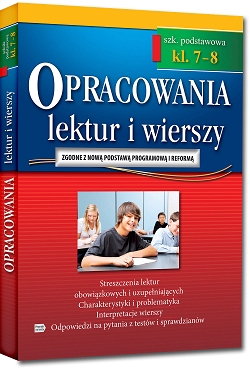 Opracowania lektur i wierszy. Szkoła podstawowa, klasy 7-8