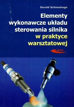 Elementy wykonawcze układu sterowania silnika w praktyce warsztatowej. Budowa, działanie, diagnostyka.