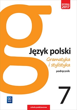 Gramatyka i stylistyka.Język polski. Podręcznik. Klasa 7