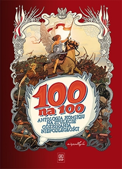 100 na 100. Antologia komiksu na stulecie odzyskania niepodległości