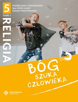 Bóg szuka człowieka. Część 1. Katechizm z ćwiczeniami. Klasa 5