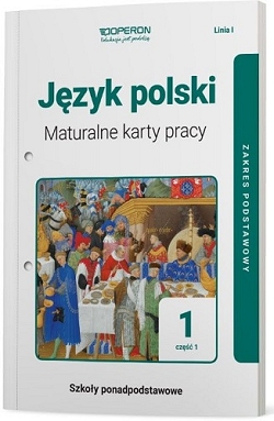 Maturalne karty pracy. Język polski . Klasa 1. Część 1. Linia I. Zakres podstawowy. Reforma 2019.