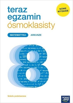 Matematyka. Teraz egzamin ósmoklasisty. Arkusze egzaminacyjne