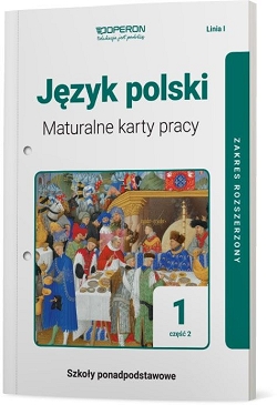 Maturalne karty pracy. Język polski. Klasa 1 szkoły ponadpodstawowej. Część 2. Linia I. Zakres rozszerzony. Reforma 2019