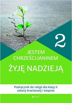 Jestem chrześcijaninem. Żyję nadzieją. Katechizm. Klasa 2